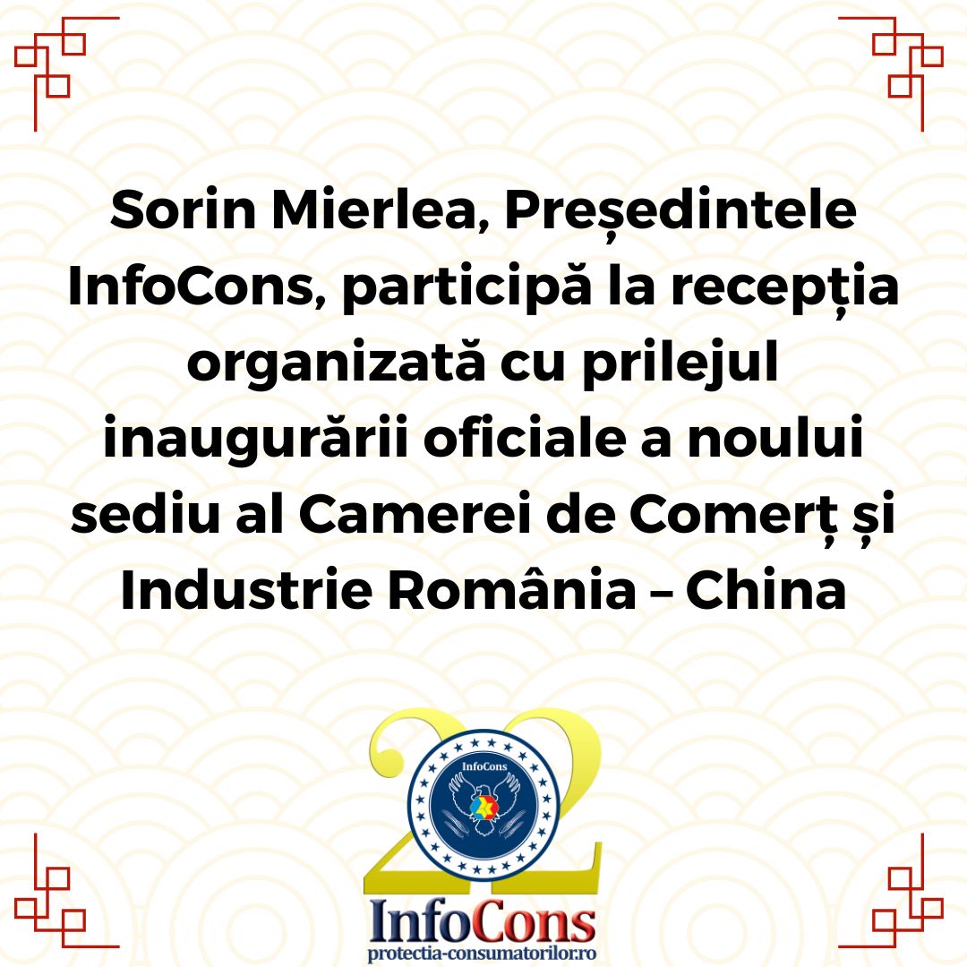 Sorin Mierlea , Președintele InfoCons Protecția Consumatorului , participă la recepția organizată cu prilejul inaugurării oficiale a noului sediu al Camerei de Comerț și Industrie România – China