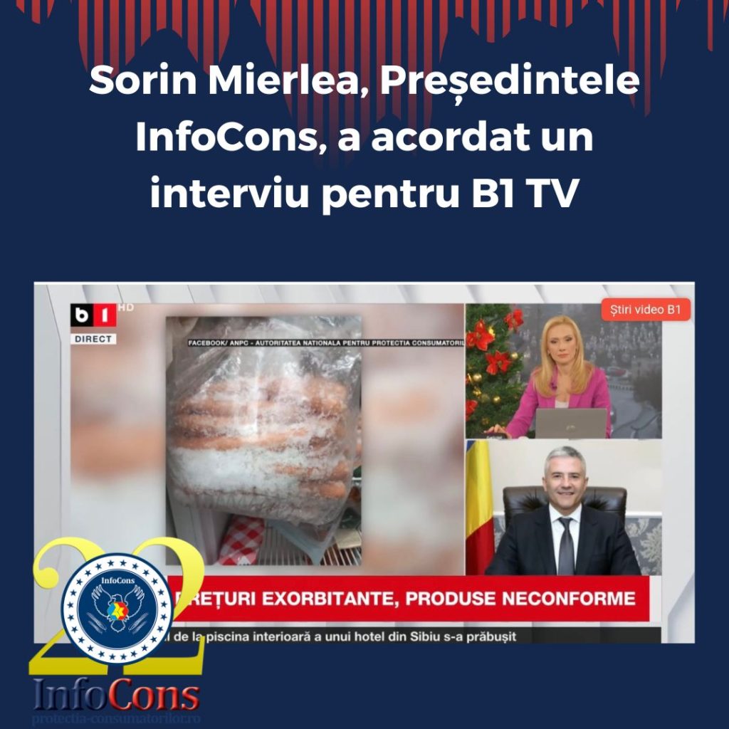 Sorin Mierlea , Președintele InfoCons Protecția Consumatorilor , a acordat un interviu pentru B1 TV despre produse neconforme în perioada Crăciunului în Aplicația InfoCons