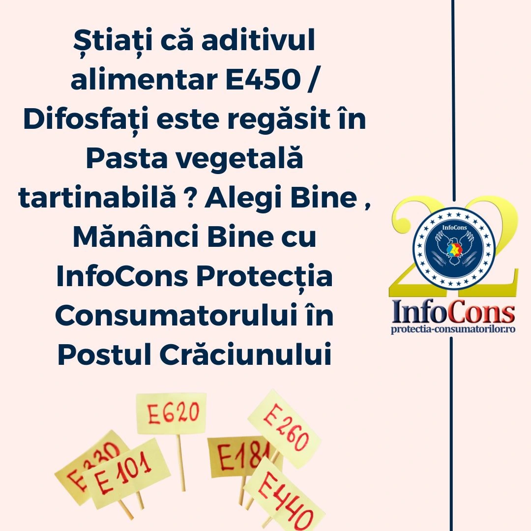 Știați că aditivul alimentar E450 / Difosfați este regăsit în Pasta vegetală tartinabilă ? Alegi Bine , Mănânci Bine cu InfoCons Protecția Consumatorului în Postul Crăciunului