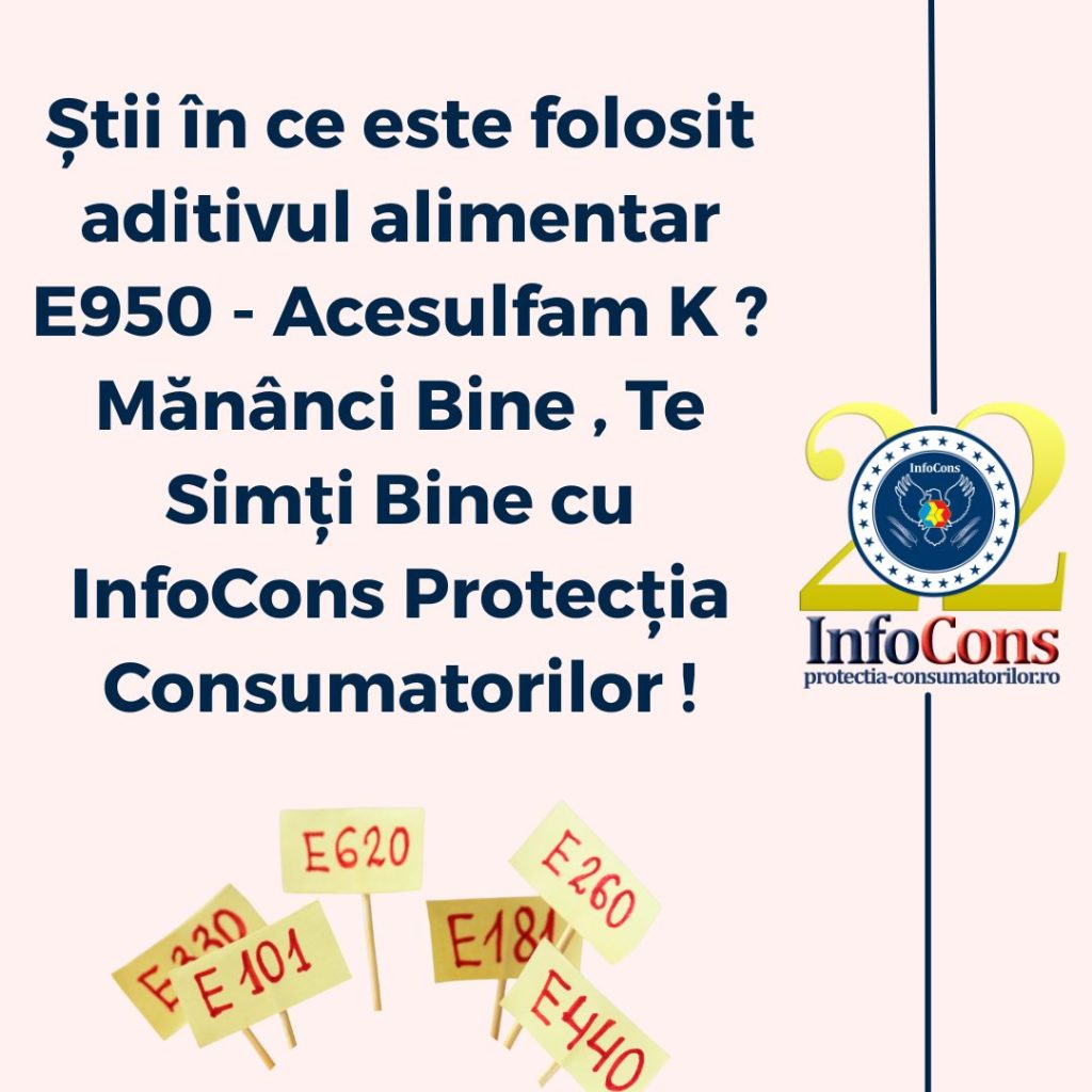 Știi în ce este folosit aditivul alimentar E950 - Acesulfam K ? Mănânci Bine , Te Simți Bine cu InfoCons Protecția Consumatorilor !