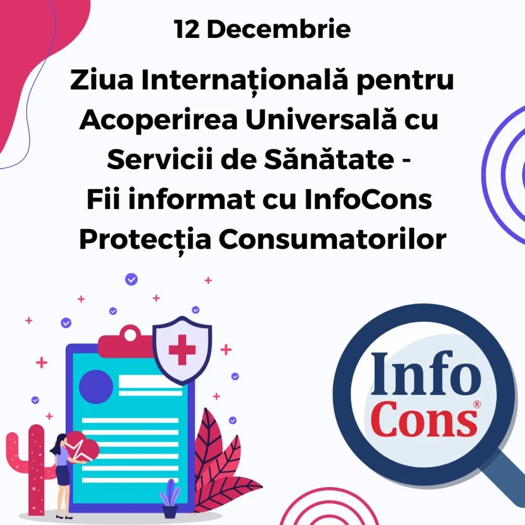 Ziua Internațională pentru Acoperirea Universală cu Servicii de Sănătate - Fii informat cu InfoCons Protecția Consumatorilor