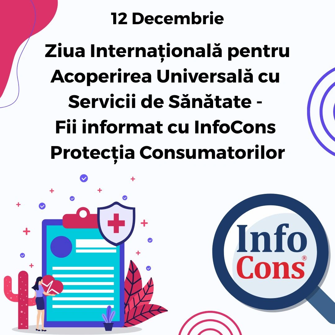Ziua Internațională pentru Acoperirea Universală cu Servicii de Sănătate - Fii informat cu InfoCons Protecția Consumatorilor