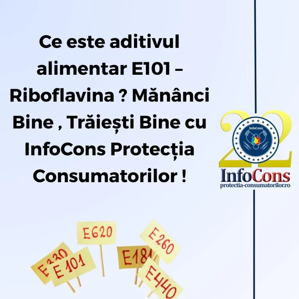 Ce este aditivul alimentar E101 – Riboflavina ? Mănânci Bine , Trăiești Bine cu InfoCons Protecția Consumatorilor !