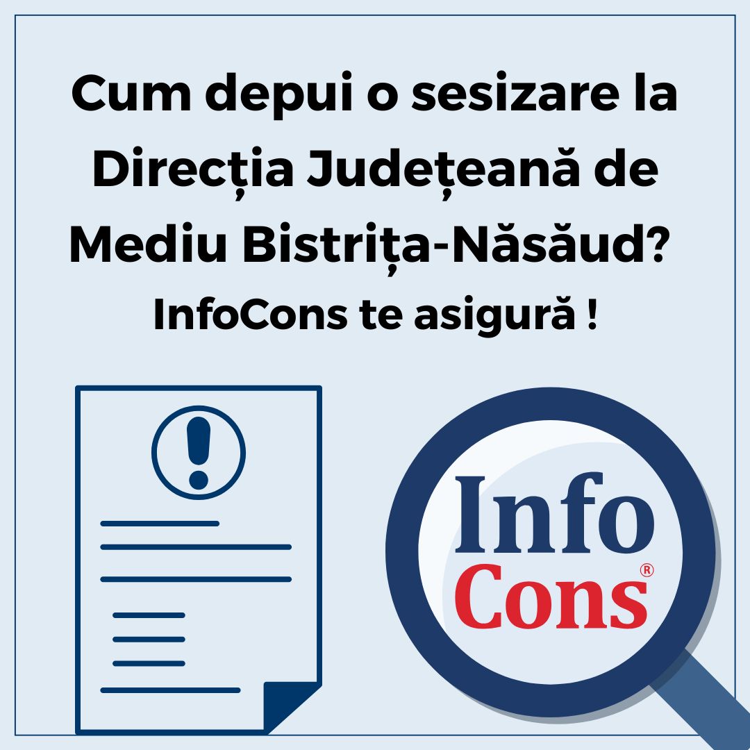 Cum depui o sesizare la Direcția Județeană de Mediu Bistrița-Năsăud &ndash; Agenția Națională pentru Mediu și Arii Protejate &ndash; ANMAP ? InfoCons Protecția Consumatorilor te asigură !