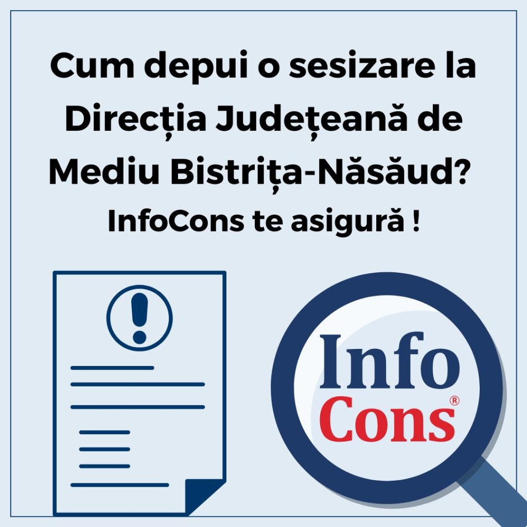 Cum depui o sesizare la Direcția Județeană de Mediu Bistrița-Năsăud - Agenția Națională pentru Mediu și Arii Protejate - ANMAP ? InfoCons Protecția Consumatorilor te asigură !