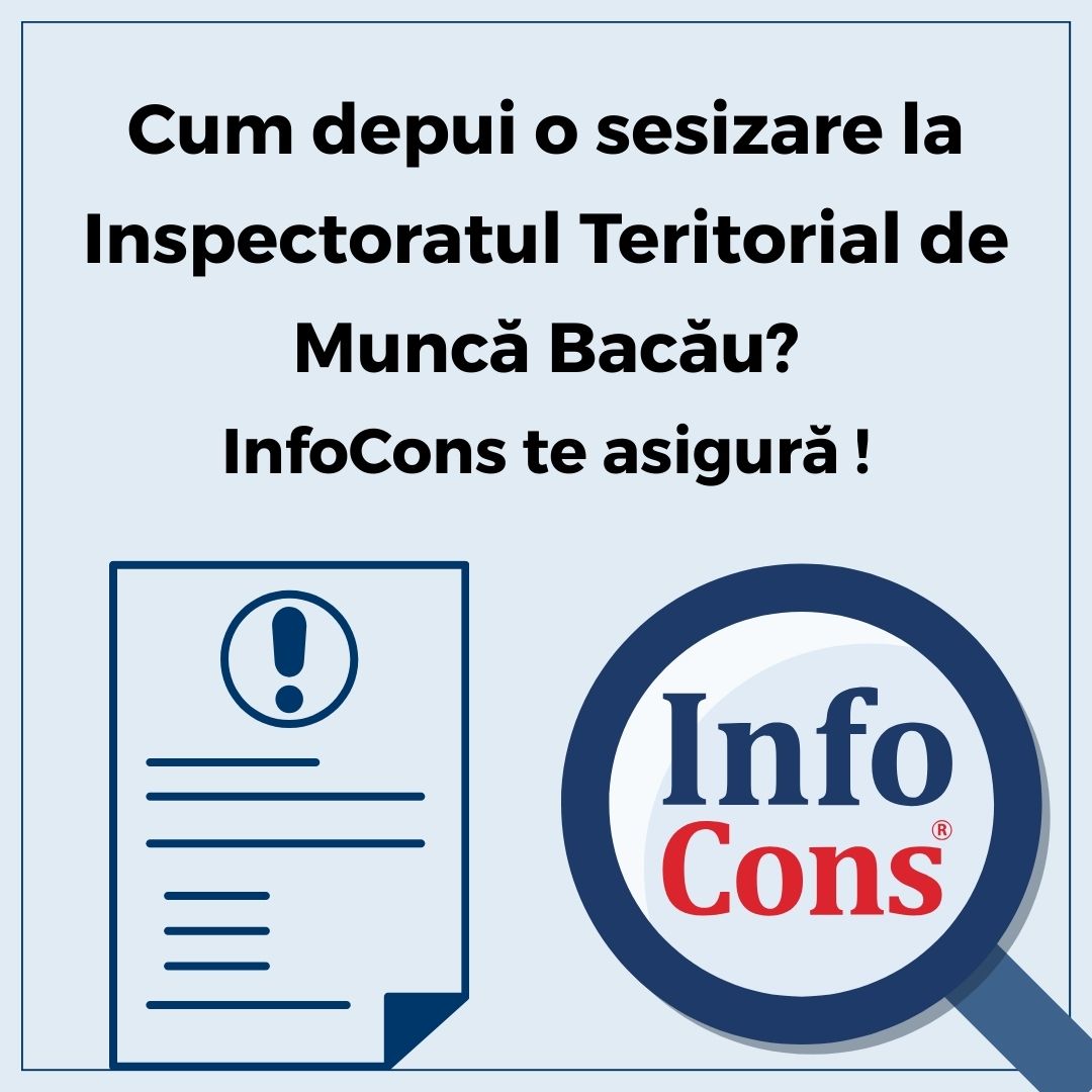Cum depui o sesizare la Inspectoratul Teritorial de Muncă Bacău - ITM Bacău ? InfoCons Protecția Consumatorilor te asigură !