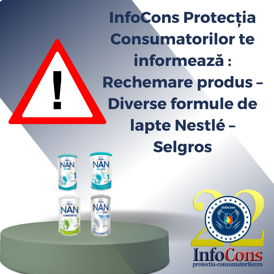 InfoCons Protecția Consumatorilor te informează : Rechemare produs &ndash; Diverse formule de lapte Nestl&eacute; &ndash; Selgros