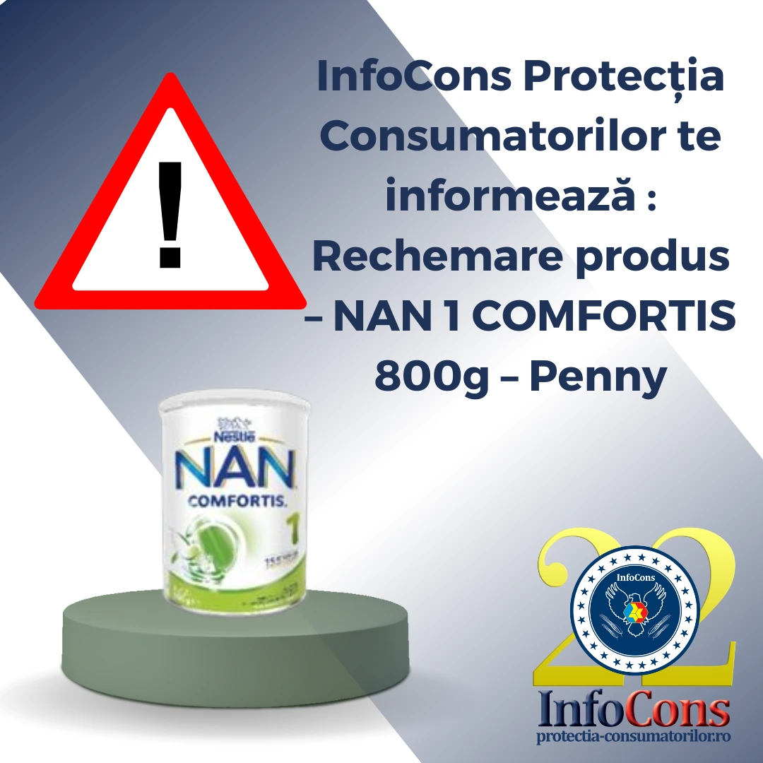 InfoCons Protecția Consumatorilor te informează : Rechemare produs &ndash; NAN 1 COMFORTIS 800g &ndash; Penny