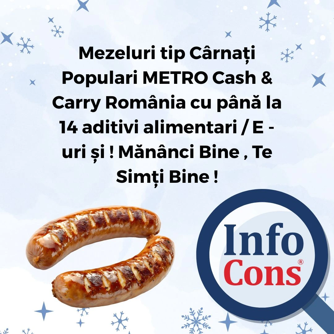 Mezeluri tip Cârnați Populari METRO Cash & Carry România cu până la 14 aditivi alimentari / E - uri și ! Mănânci Bine , Te Simți Bine !