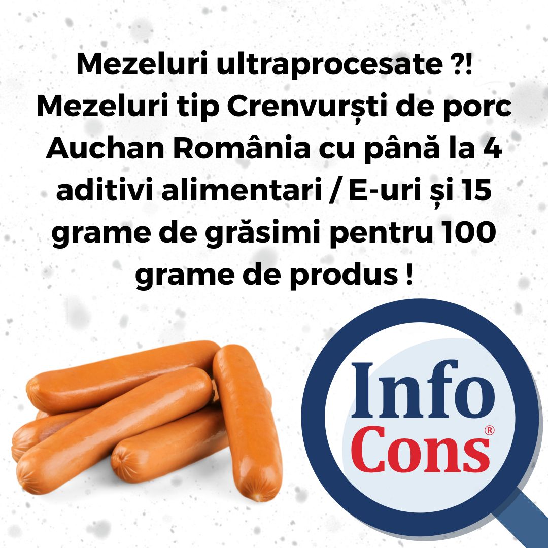 Mezeluri ultraprocesate ?! Mezeluri tip Crenvurști de porc Auchan România cu până la 4 aditivi alimentari / E-uri și 15 grame de grăsimi pentru 100 grame de produs !