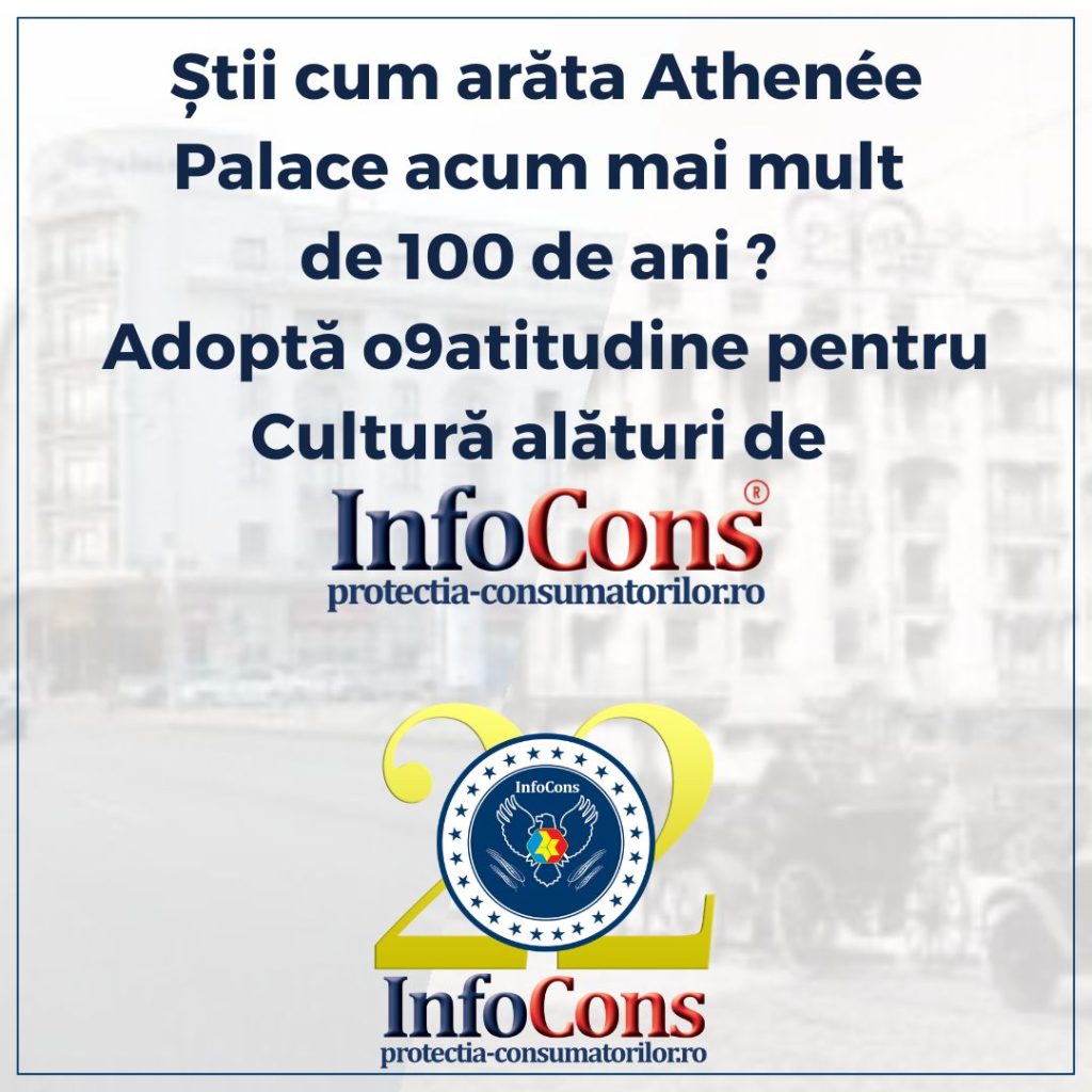Știi cum arăta Athen&eacute;e Palace acum mai mult de 100 de ani ? Adoptă o9atitudine pentru Cultură alături de InfoCons Protecția Consumatorilor !