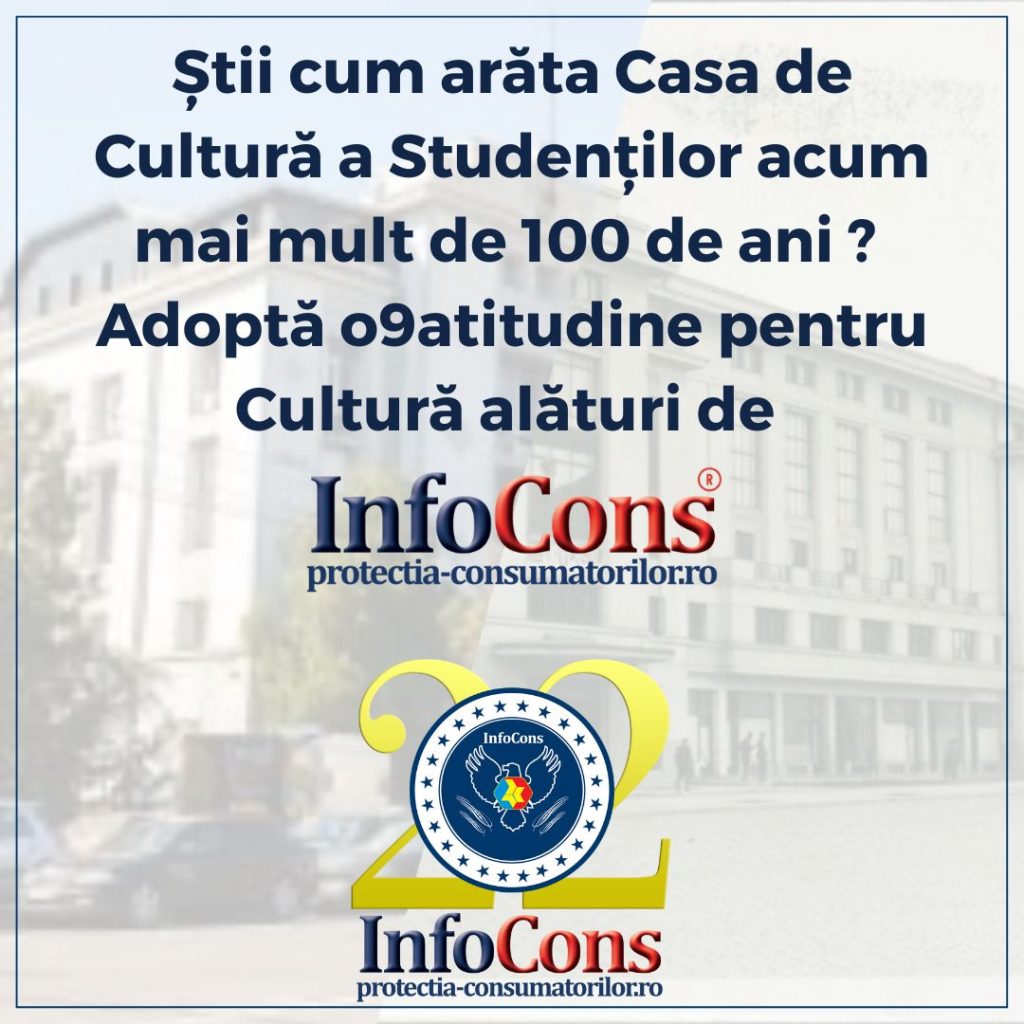 Știi cum arăta Casa de Cultură a Studenților din București acum mai mult de 100 de ani ? Adoptă o9atitudine pentru Cultură alături de InfoCons Protecția Consumatorilor !
