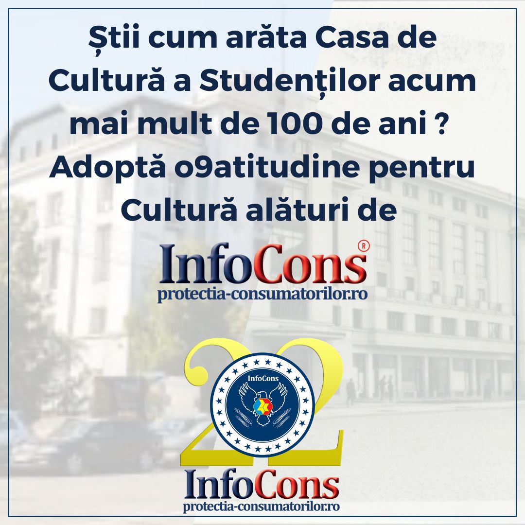 Știi cum arăta Casa de Cultură a Studenților din București acum mai mult de 100 de ani ? Adoptă o9atitudine pentru Cultură alături de InfoCons Protecția Consumatorilor !