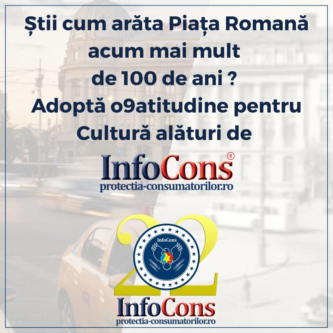 Știi cum arăta Piața Romană acum mai mult de 100 de ani ? Adoptă o9atitudine pentru Cultură alături de InfoCons Protecția Consumatorilor !