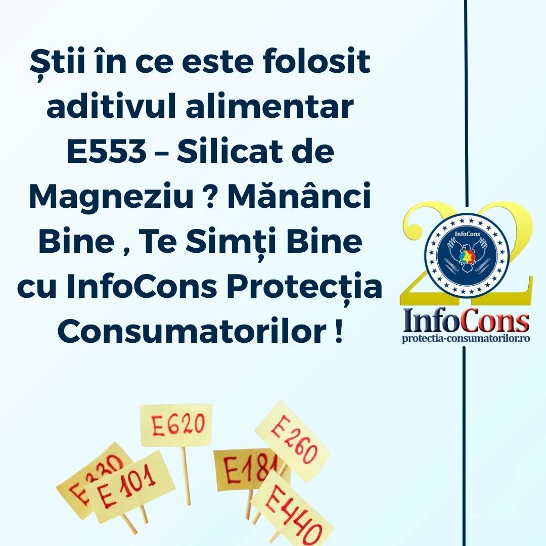 Știi &icirc;n ce este folosit aditivul alimentar E553 &ndash; Silicat de Magneziu ? Măn&acirc;nci Bine , Te Simți Bine cu InfoCons Protecția Consumatorilor !