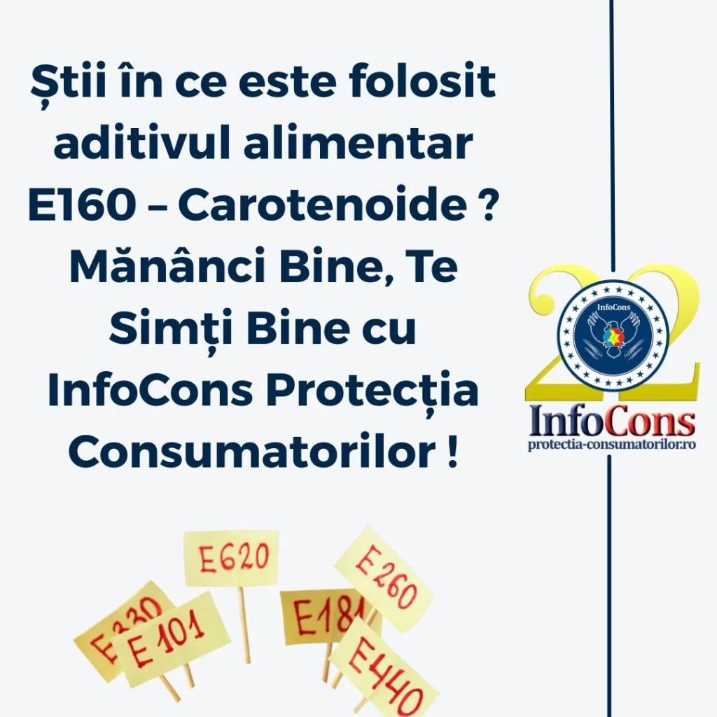 Știi în ce este folosit aditivul alimentar E 160 – Carotenoide ? Mănânci Bine , Te Simți Bine cu InfoCons Protecția Consumatorilor !