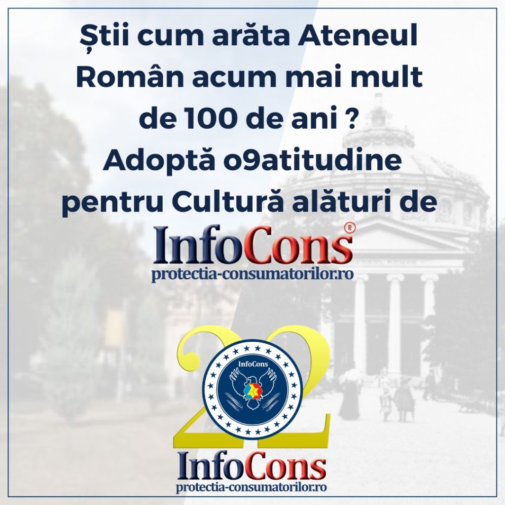 Știi cum arăta Ateneul Român acum mai mult de 100 de ani ? Adoptă o9atitudine pentru Cultură alături de InfoCons Protecția Consumatorilor !