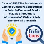Ce este VISARTA - Societatea de Gestiune Colectivă a Drepturilor de Autor în Domeniul Artelor Vizuale ? InfoCons te informează la 150 de ani de la nașterea lui Brâncuși !