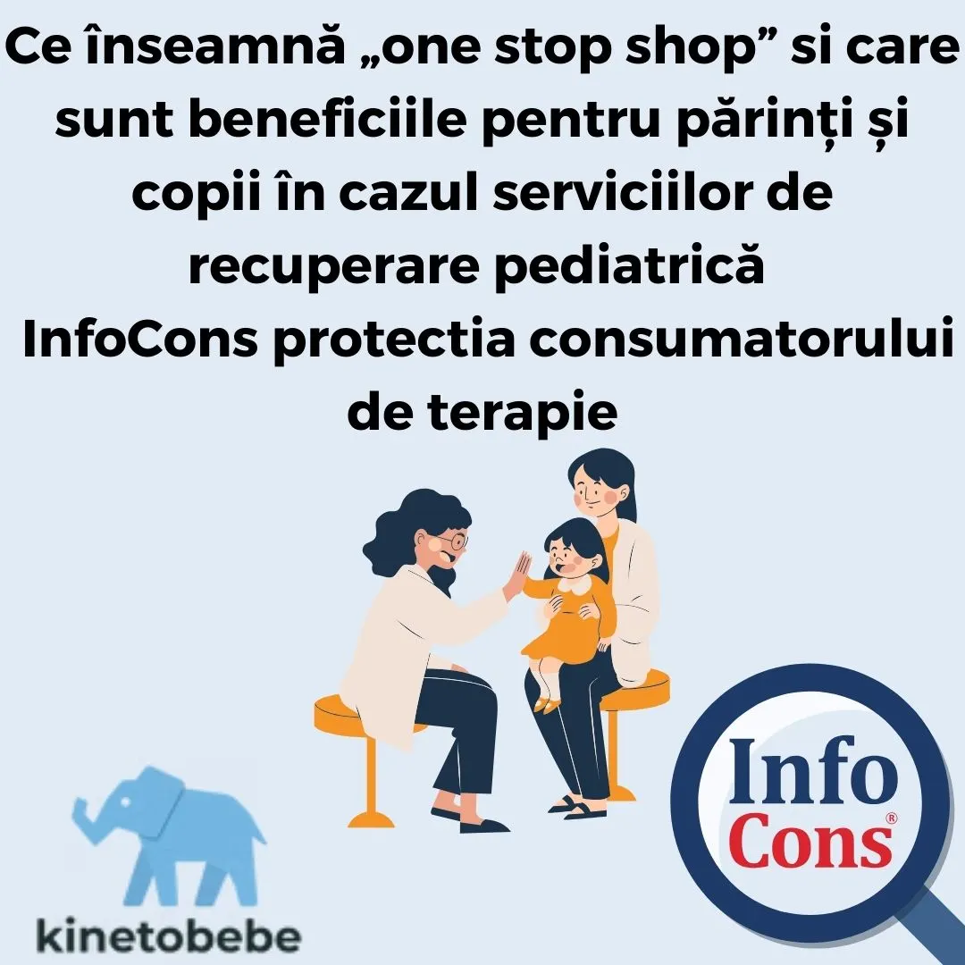 Ce &icirc;nseamnă &bdquo;one stop shop&rdquo; si care sunt beneficiile pentru părinți și copii &icirc;n cazul serviciilor de recuperare pediatrică &ndash; InfoCons protectia consumatorului de terapie