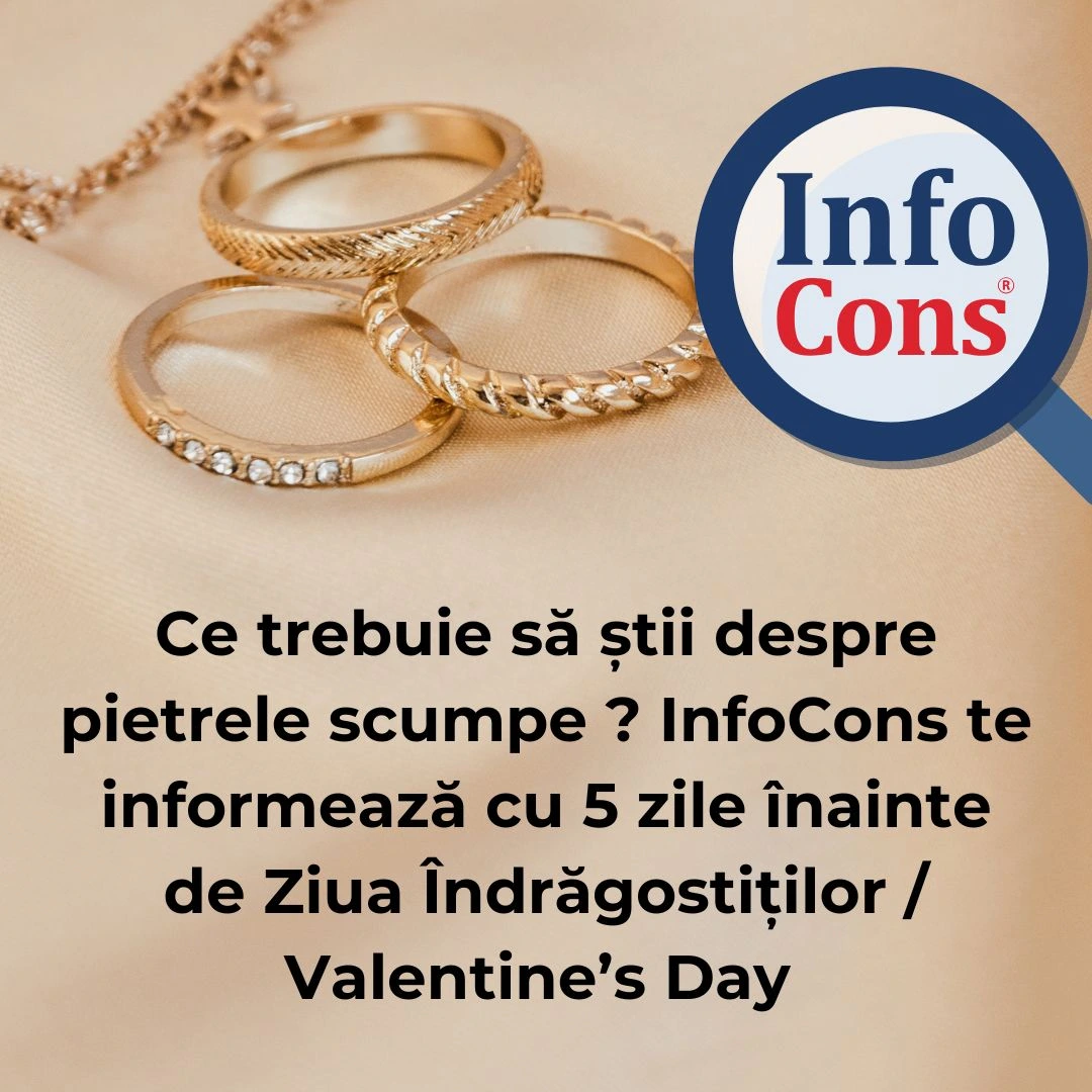 Ce trebuie să știi despre pietrele scumpe ? InfoCons Protecția Consumatorilor te informează cu 5 zile înainte de Ziua Îndrăgostiților / Valentine’s Day