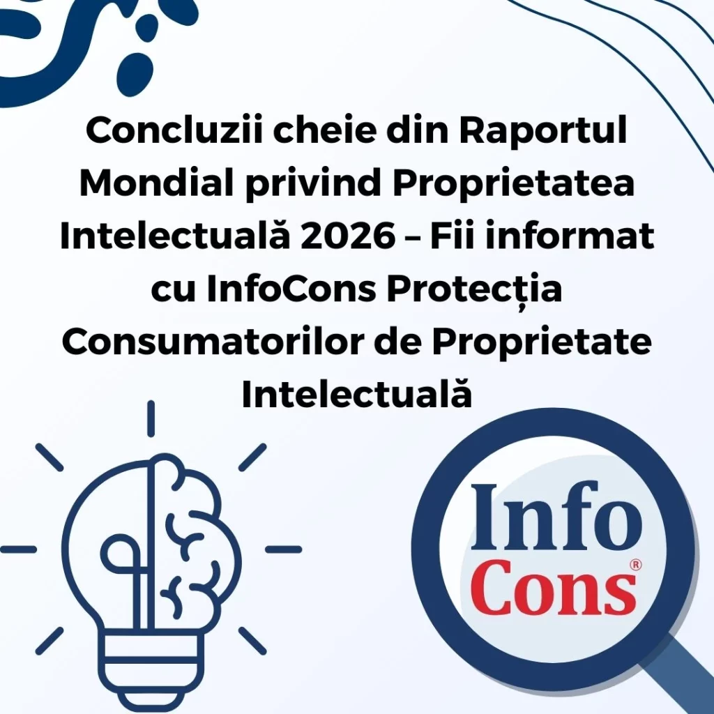 Concluzii cheie din Raportul Mondial privind Proprietatea Intelectuală 2026 &ndash; Fii informat cu InfoCons Protecția Consumatorilor de Proprietate Intelectuală