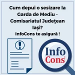 Cum depui o sesizare la Garda de Mediu - Comisariatul Județean Iași ? InfoCons Protecția Consumatorilor te asigură !