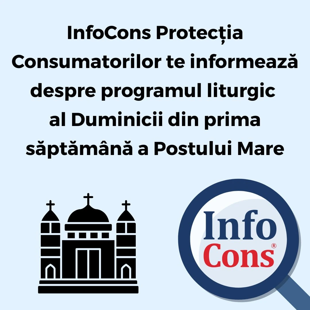 InfoCons Protecția Consumatorilor te informează despre programul liturgic al Duminicii din prima săptămână a Postului Mare
