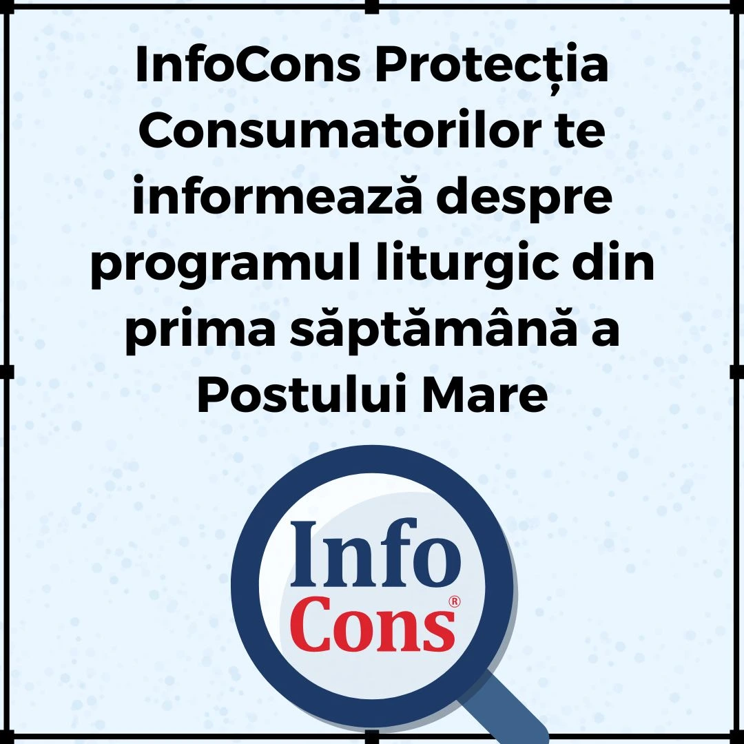InfoCons Protecția Consumatorilor te informează despre programul liturgic din prima săptămână a Postului Mare