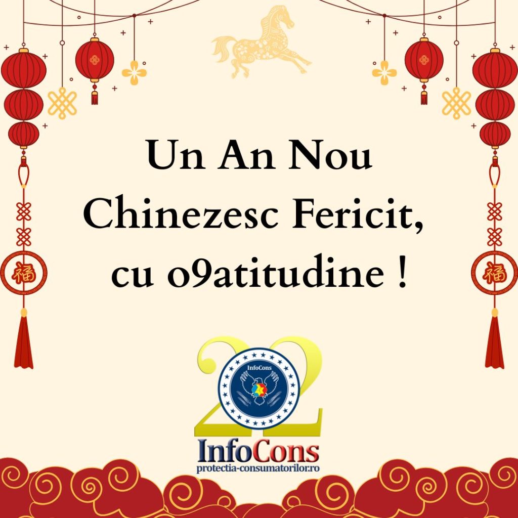 Un An Nou Chinezesc Fericit , cu o9atitudine ! InfoCons Protecția Consumatorilor te informează !