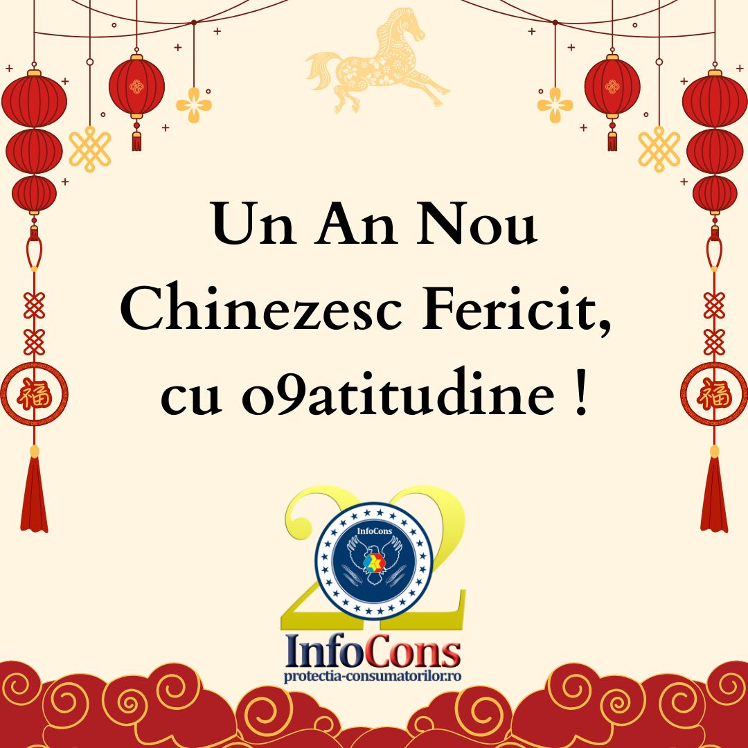 Un An Nou Chinezesc Fericit , cu o9atitudine ! InfoCons Protecția Consumatorilor te informează !
