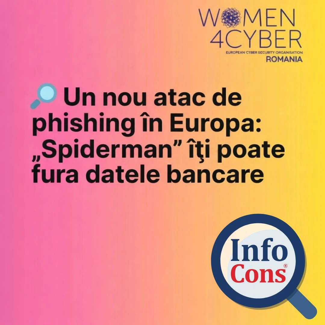 Un nou atac de phishing &icirc;n Europa : &bdquo;Spiderman&rdquo; &icirc;ţi poate fura datele bancare &ndash; InfoCons protectia consumatorului de securitate cibernetica / cybersecurity