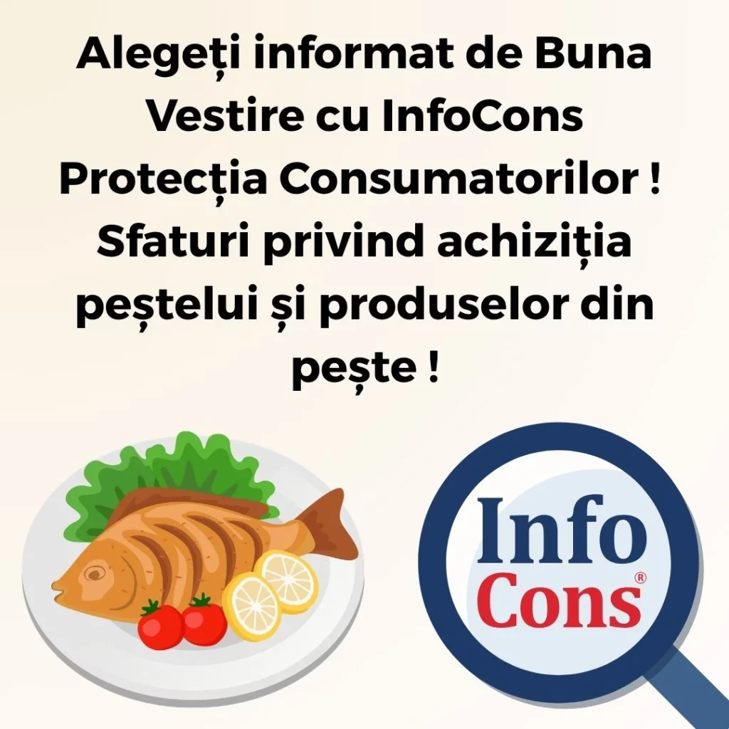 Alegeți informat de Buna Vestire cu InfoCons Protecția Consumatorilor ! Sfaturi privind achiziția peștelui și produselor din pește !