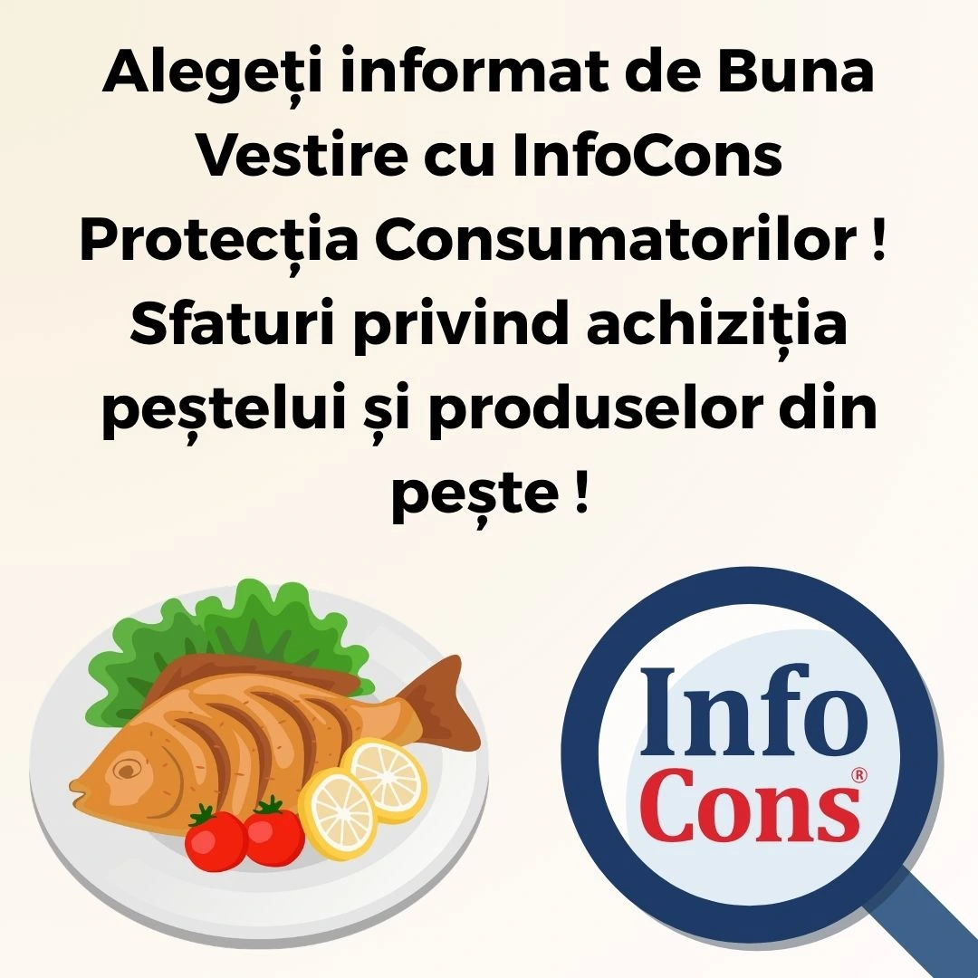 Alegeți informat de Buna Vestire cu InfoCons Protecția Consumatorilor ! Sfaturi privind achiziția peștelui și produselor din pește !
