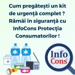 Cum pregătești un kit de urgență complet ? Rămâi în siguranță cu InfoCons Protecția Consumatorilor !