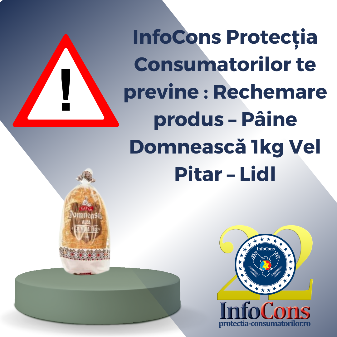 InfoCons Protecția Consumatorilor te previne : Rechemare produs &ndash; P&acirc;ine Domnească 1kg Vel Pitar &ndash; Lidl
