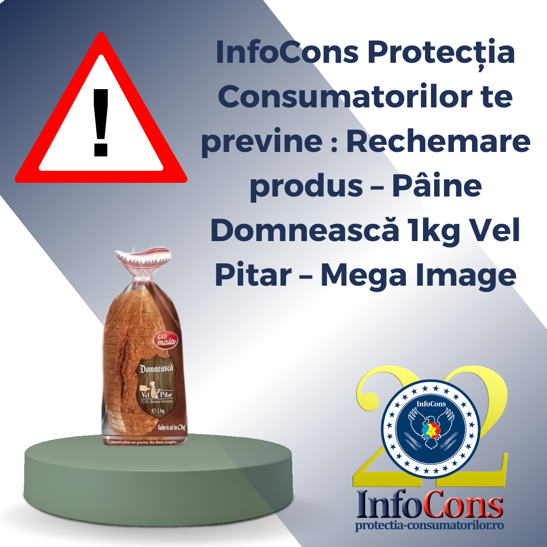 InfoCons Protecția Consumatorilor te previne : Rechemare produs &ndash; P&acirc;ine Domnească 1kg Vel Pitar &ndash; Mega Image