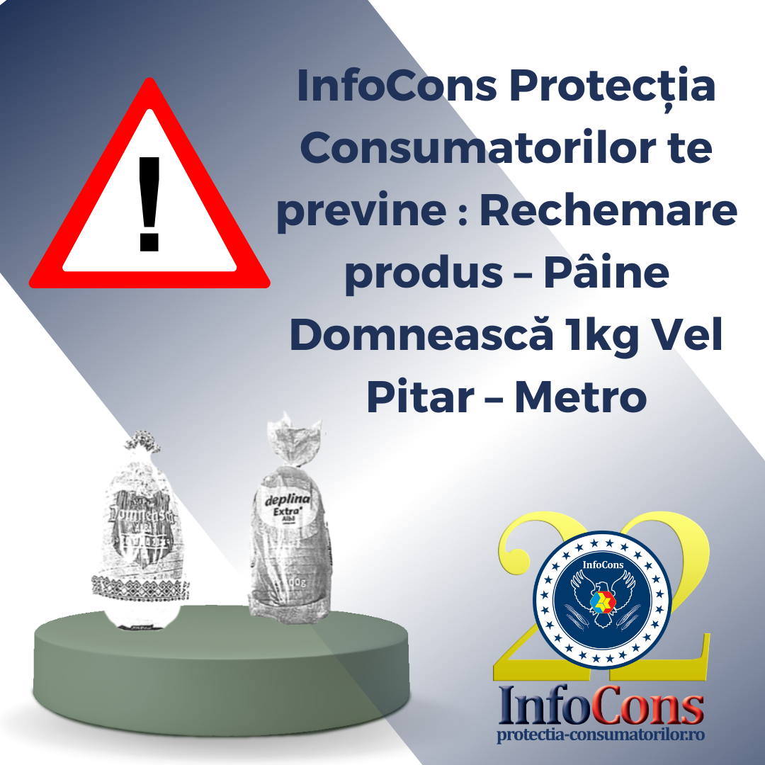 InfoCons Protecția Consumatorilor te previne : Rechemare produs &ndash; P&acirc;ine Domnească 1kg Vel Pitar &ndash; Metro