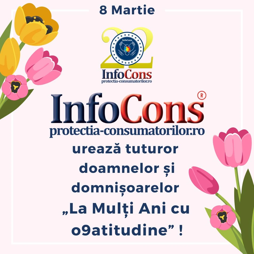 InfoCons Protecția Consumatorilor urează tuturor doamnelor și domnișoarelor La Mulți Ani cu o9atitudine de 8 Martie !