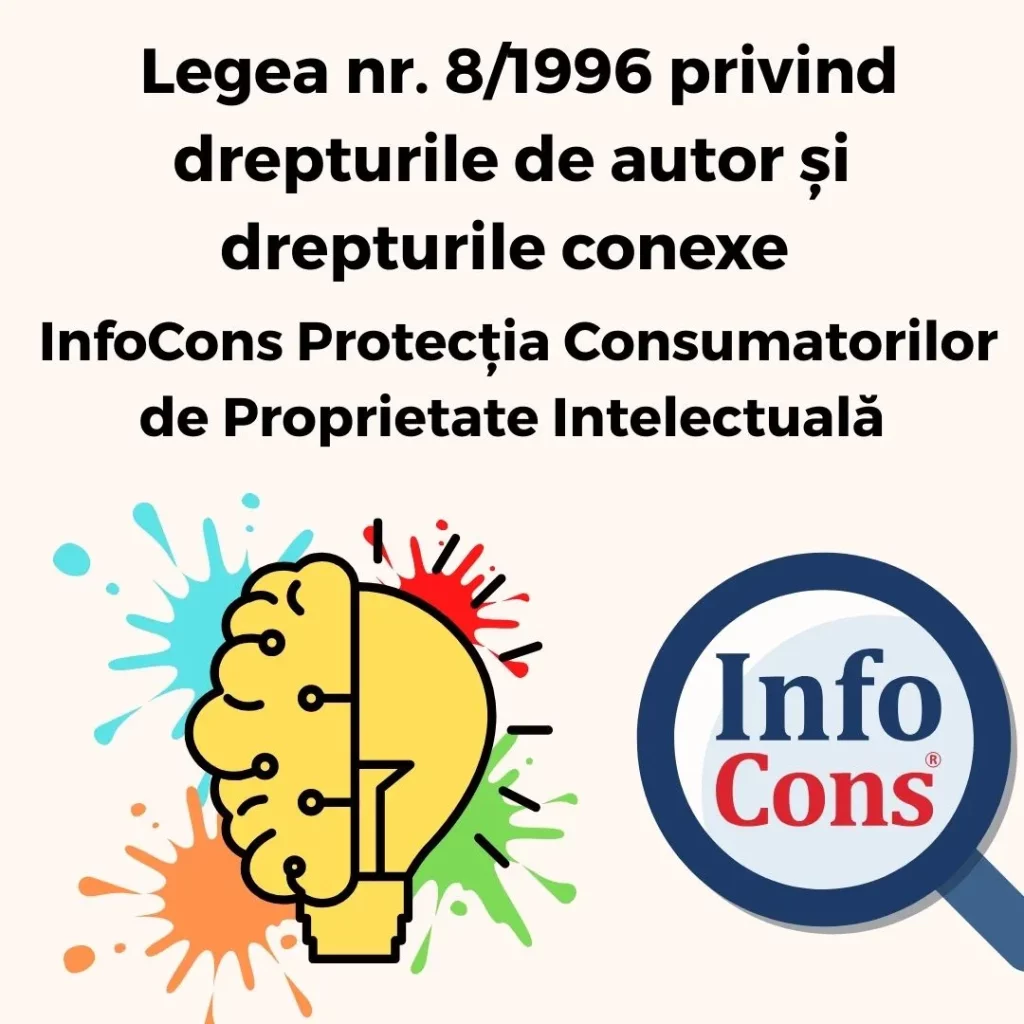 Legea nr. 8/1996 privind drepturile de autor şi drepturile conexe - InfoCons Protecția Consumatorilor de Proprietate Intelectuală