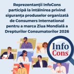 Reprezentanții InfoCons Protectia Consumatorului participă la întâlnirea privind siguranța produselor organizată de Consumers International pentru a marca Ziua Mondială a Drepturilor Consumatorilor 2026