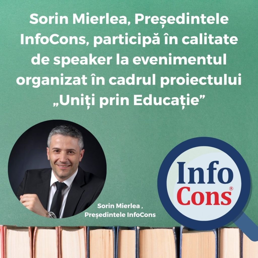 Sorin Mierlea , Președintele InfoCons Protecția Consumatorilor , participă &icirc;n calitate de speaker la evenimentul organizat &icirc;n cadrul proiectului &bdquo;Uniți prin Educație&rdquo;