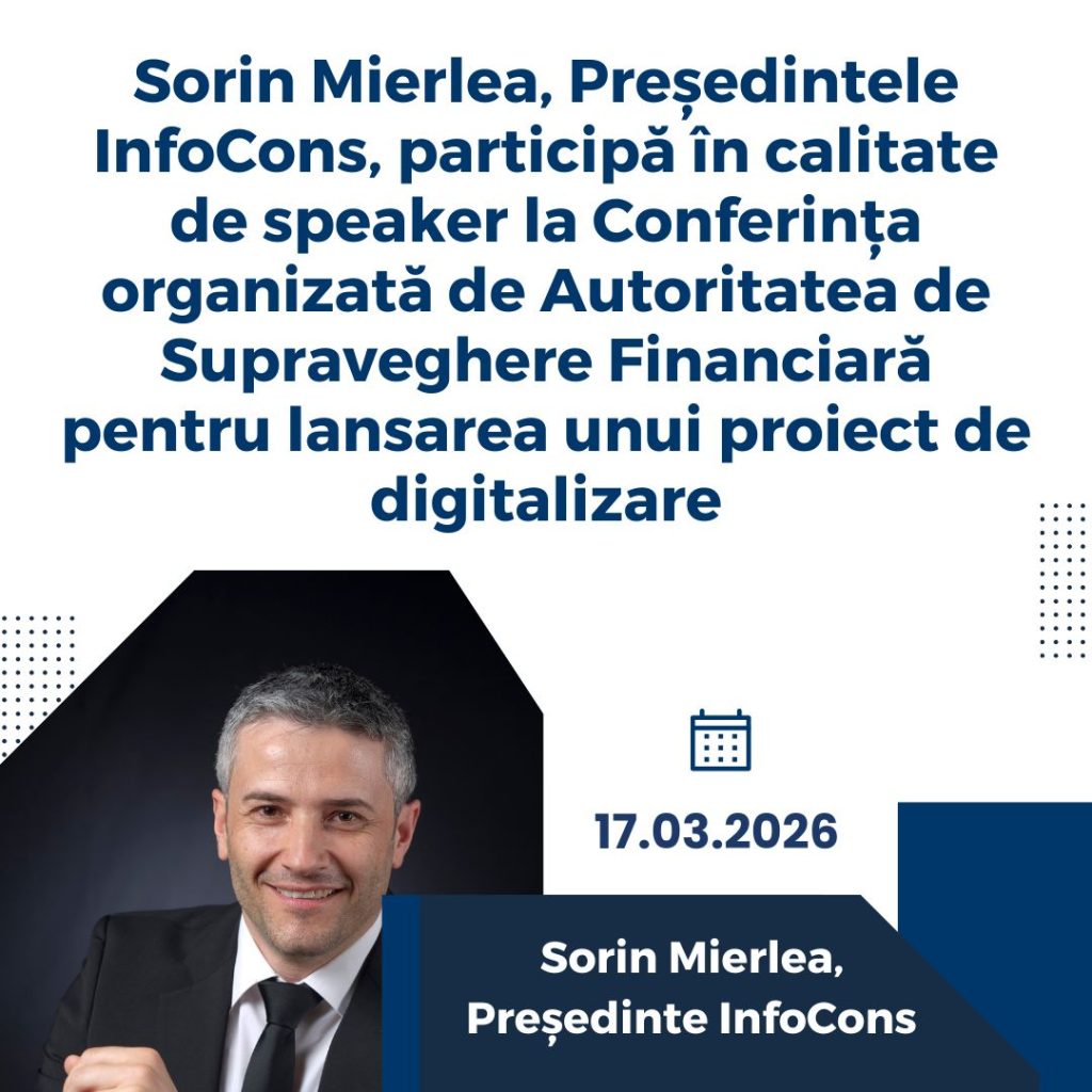 Sorin Mierlea , Președintele InfoCons Protecția Consumatorului , participă &icirc;n calitate de speaker la Conferința organizată de Autoritatea de Supraveghere Financiară pentru lansarea unui proiect de digitalizare
