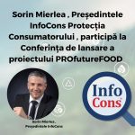 Sorin Mierlea , Președintele InfoCons Protecția Consumatorului , participă la Conferința de lansare a proiectului PROfutureFOOD