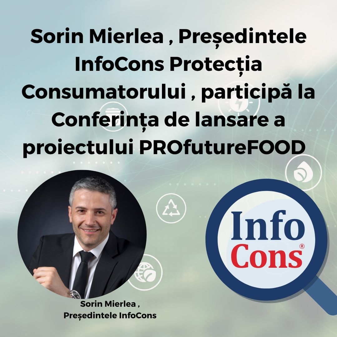Sorin Mierlea , Președintele InfoCons Protecția Consumatorului , participă la Conferința de lansare a proiectului PROfutureFOOD