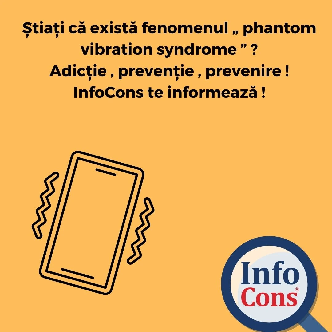Știați că există fenomenul &bdquo;phantom vibration syndrome&rdquo; ? Adicție , prevenție , prevenire ! InfoCons te informează !