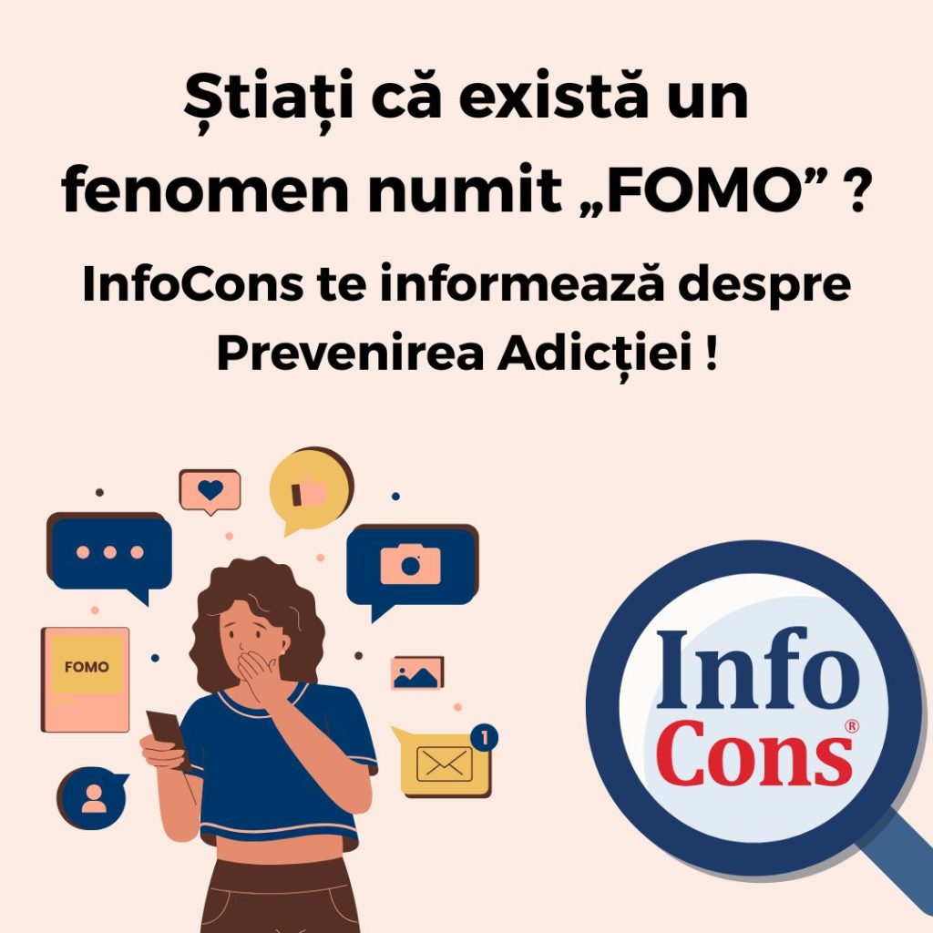 Știați că există un fenomen numit &bdquo;FOMO&rdquo; ? InfoCons Protecția Consumatorului te informează despre Prevenirea Adicției !