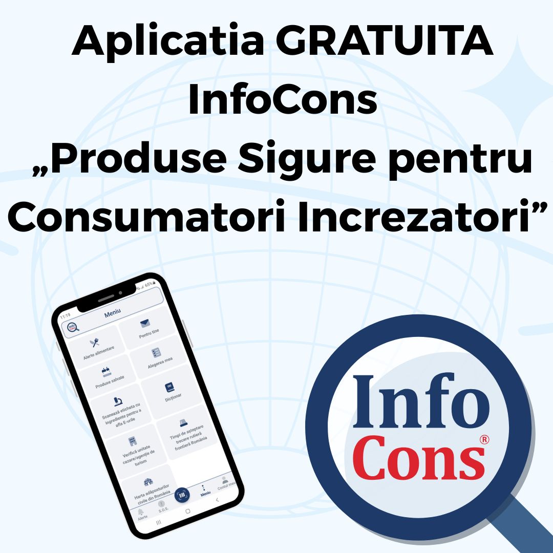 Utilizarea Aplicației InfoCons GRATUITE – Organizatia Europeana pentru Protectia Consumatorilor si Promovarea Programelor si Strategiilor – „Produse Sigure pentru Consumatori Increzatori”