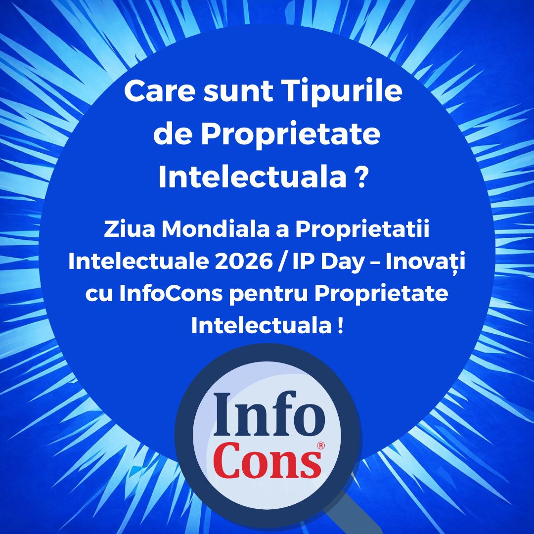 Care sunt Tipurile de Proprietate Intelectuala ? Ziua Mondiala a Proprietatii Intelectuale 2026 / IP Day &ndash; Inovați cu InfoCons pentru Proprietate Intelectuala !