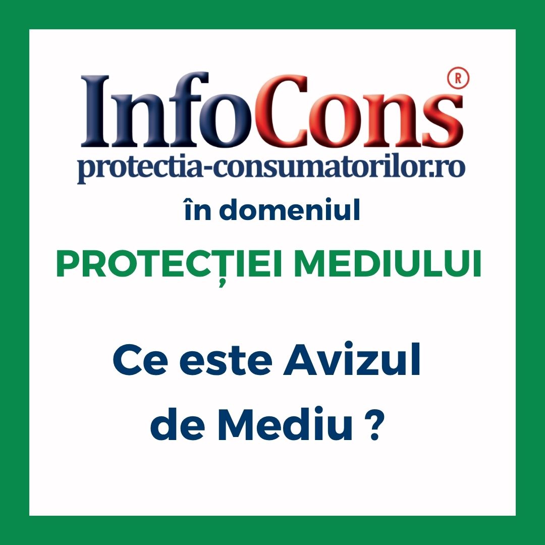 Ce este Avizul de Mediu ? InfoCons Protecția Consumatorilor în domeniul Protecției Mediului te informează !