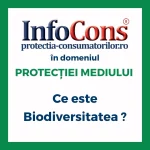 Ce este Biodiversitatea ? InfoCons Protecția Consumatorilor în domeniul Protecției Mediului te informează !